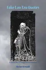 Fake Lao Tzu Quotes � Erroneous Tao Te Ching Citations Examined. Book by Stefan Stenudd.